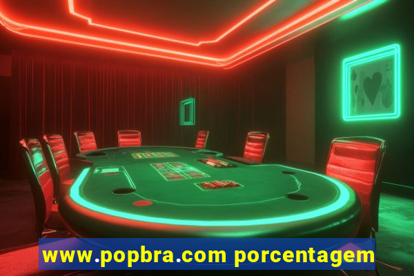 www.popbra.com porcentagem